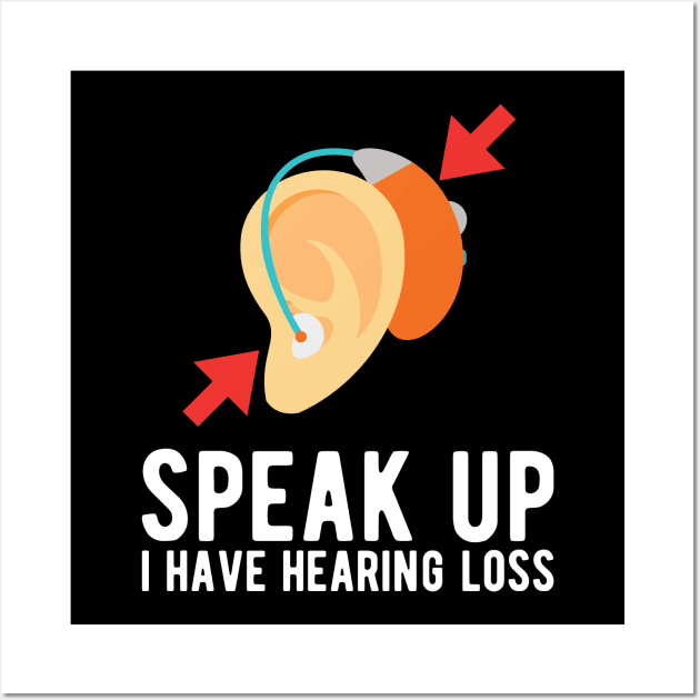 speak up i have hearing loss deaf  hearing asl  audio  impaired  sign   aid  lipread  deafness   bsl  disability communication Wall Art by Gaming champion